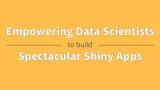 Filip Stachura & Marek Rogala | Empowering Data Scientists to Build Spectacular Shiny Apps | RStudio