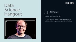 Data Science Hangout | JJ Allaire, Posit PBC | Making data science more open and collaborative